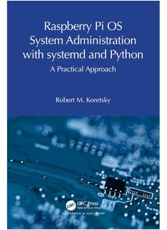 Raspberry Pi OS System Administration with systemd and Python: A Practical Approach 