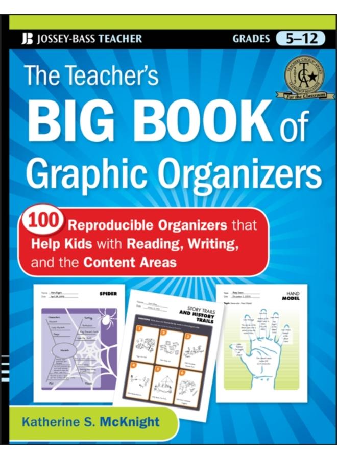 The Teacher's Big Book of Graphic Organizers : 100 Reproducible Organizers that Help Kids with Reading, Writing, and the Content Areas 