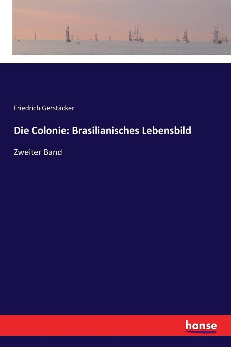 Die Colonie: Brasilianisches Lebensbild:Zweiter Band - Image 1