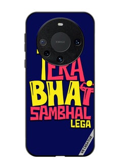 VR CREATIVE Protective Case Cover For Huawei Mate 60 Pro Plus Tera Bhai Sambhal Lega Hindi Quots Design Multicolour  - Image 1