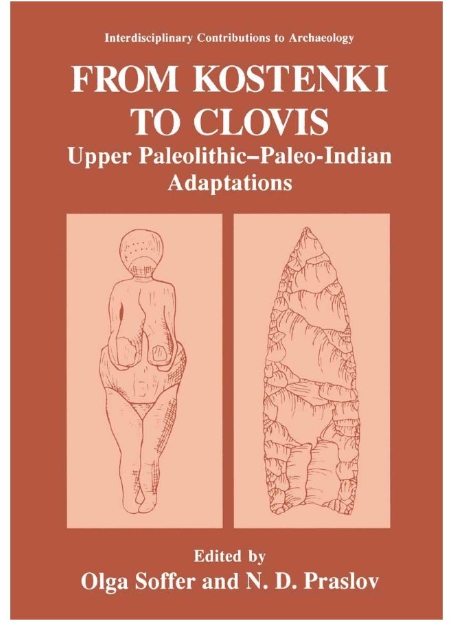 From Kostenki to Clovis: Upper Paleolithic-Paleo-Indian Adaptations 