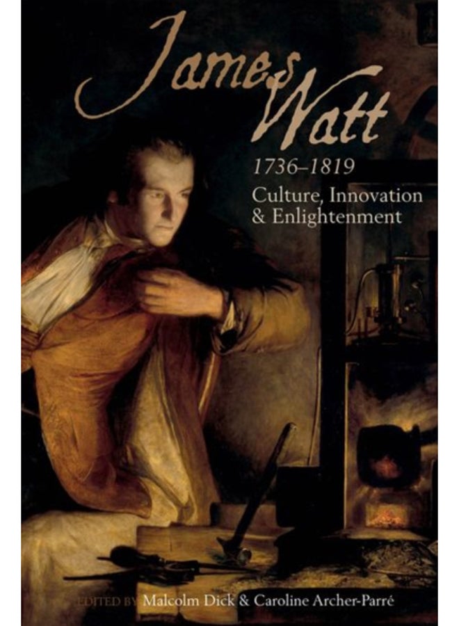 James Watt (1736-1819) : Culture, Innovation and Enlightenment