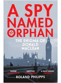 A Spy Named Orphan : The Enigma of Donald Maclean