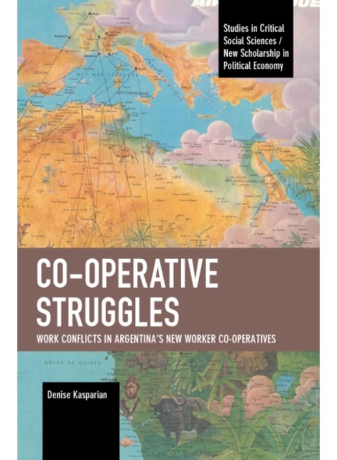 Co-operative Struggles : Work Conflicts in Argentina???s New Worker Co-operatives 