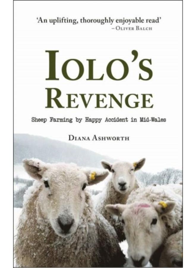 Iolo's Revenge : Sheep Farming by Happy Accident in Mid-Wales