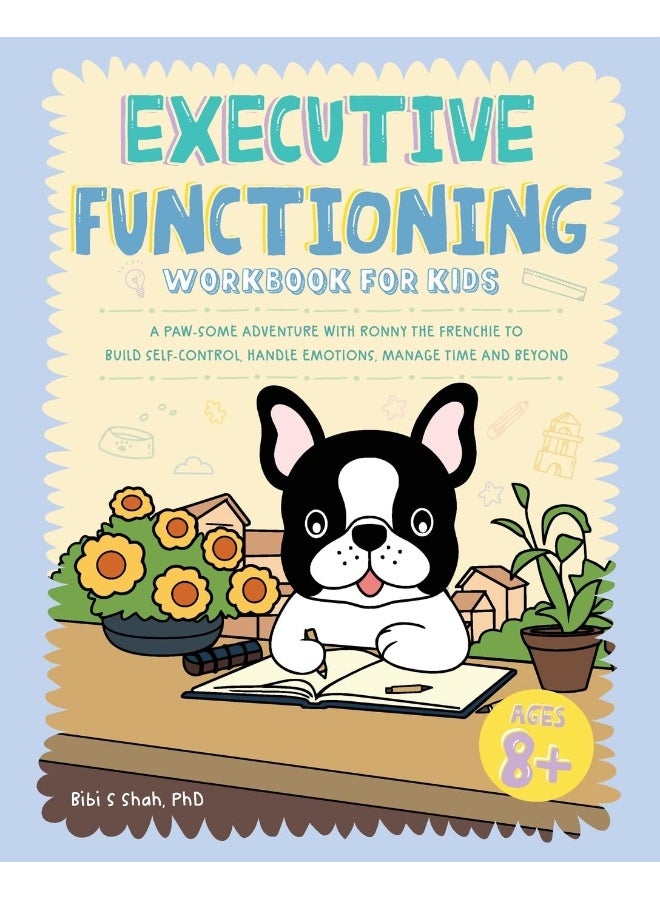 Executive Functioning Workbook for Kids: A Paw-some Adventure with Ronny the Frenchie to Build Self-Control, Handle Emotions, Manage Time and Beyond - Image 1