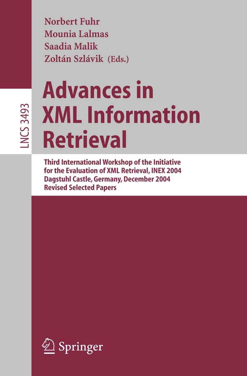Advances in XML Information Retrieval: Third International Workshop of the Initiative for the Evaluation of XML Retrieval, INEX 2004, Dagstuhl Castle, Germany, December 6-8, 2004 