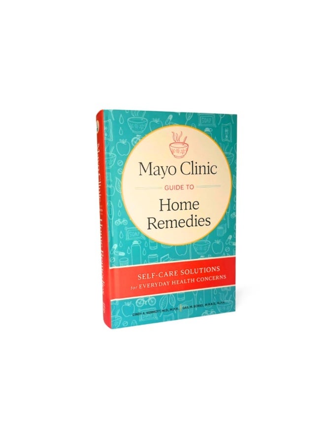 Mayo Clinic Guide to Home Remedies: Self-Care Solutions for Everyday Health Concerns - Image 2