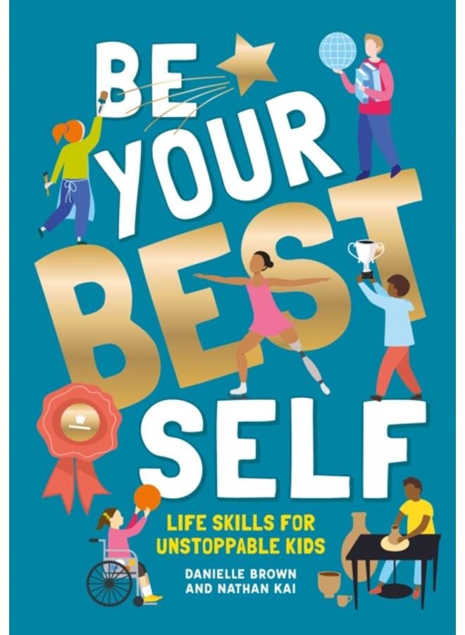 Be Your Best Self : Life skills for unstoppable kids 