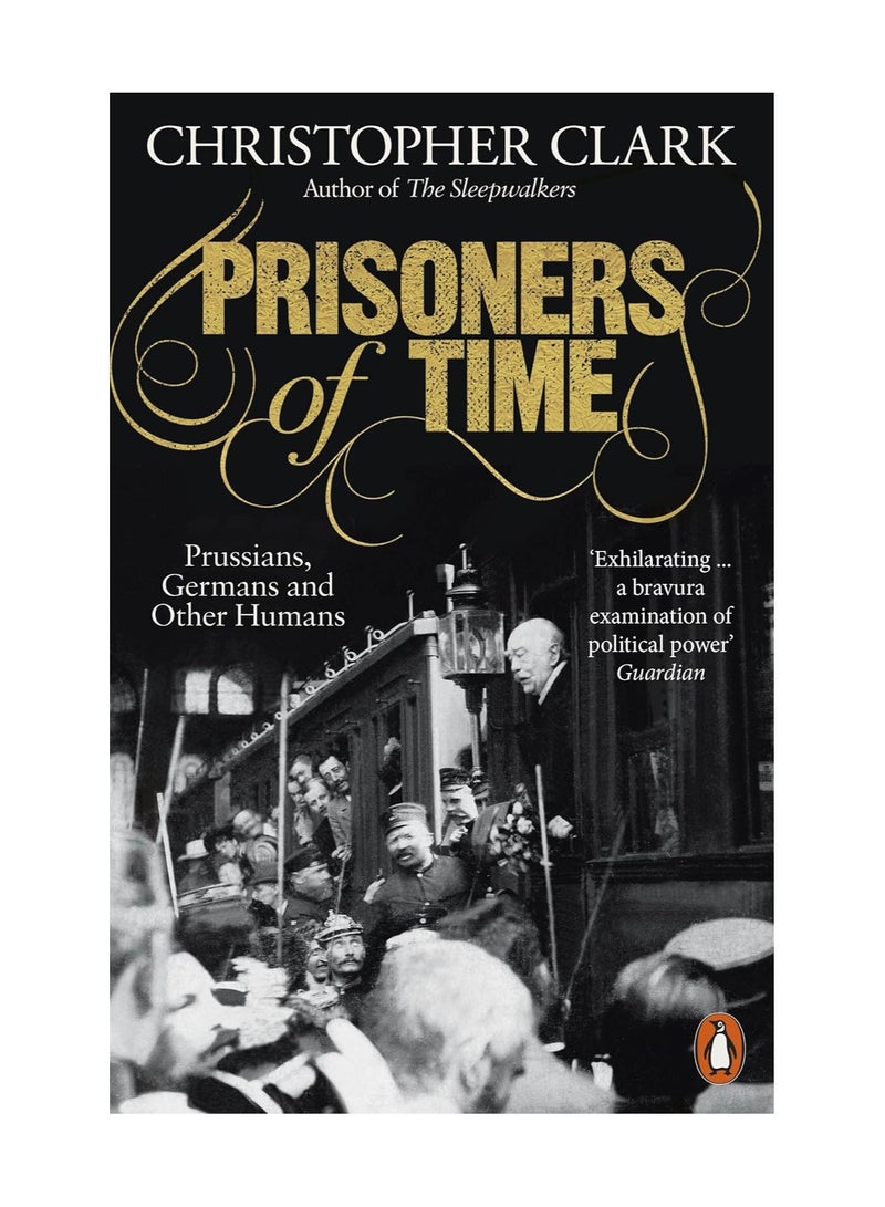 Prisoners of Time Prussians Germans and Other Humans