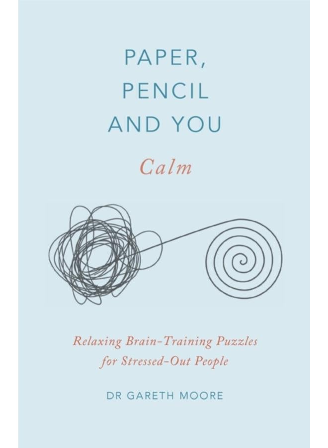 Paper, Pencil & You: Calm : Relaxing Brain-Training Puzzles for Stressed-Out People 