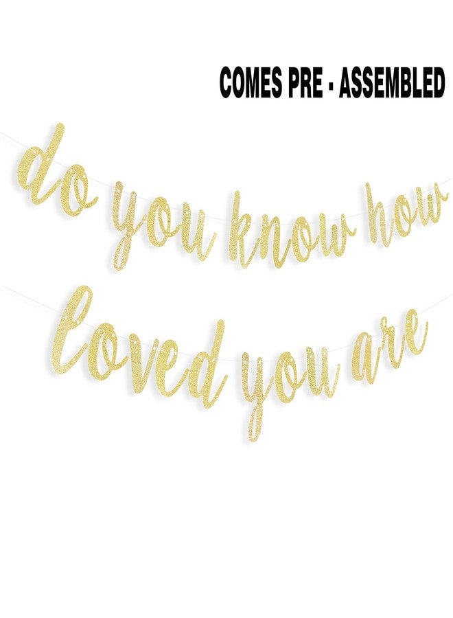 LINGTEER Do You Know How Love You Are Gold Glitter Cursive Script Bunting Banner Sweet Baby Shower Birthday Party Decoration Nursery Room Wall Sign - NO DIY REQUIRED - Image 3