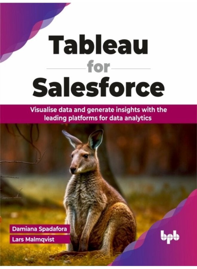 Tableau for Salesforce Visualise data and generate insights with the leading platforms for data analytics - Paperback