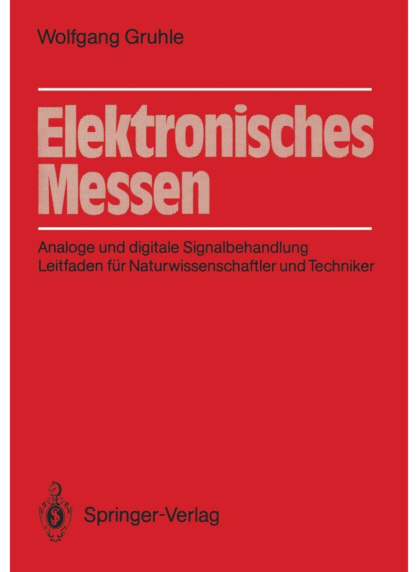 Elektronisches Messen: Analoge und digitale Signalbehandlung Leitfaden für Naturwissenschaftler und Techniker 