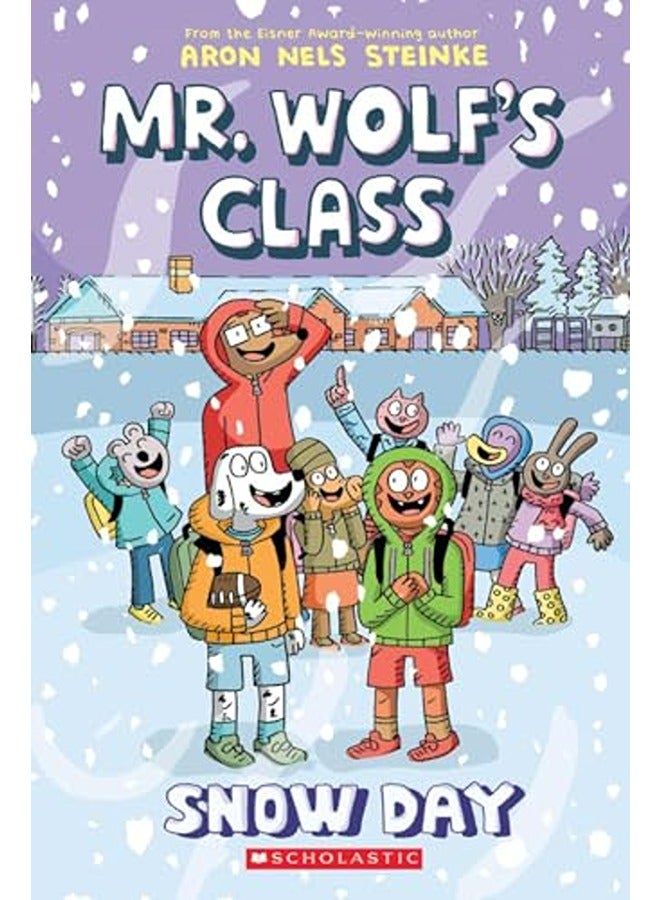Snow Day A Graphic Novel Mr. Wolfs Class #5 By Aron Nels Steinke Paperback