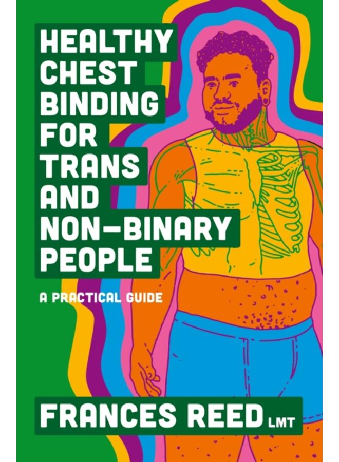 Healthy Chest Binding for Trans and Non-Binary People : A Practical Guide 