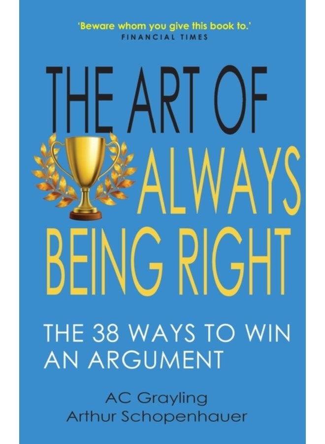 The Art of Always Being Right The 38 Ways to Win an Argument - Paperback
