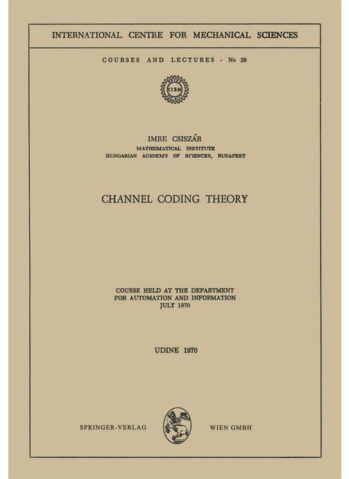 Channel Coding Theory: Course Held at the Department for Automation and Information, July 1970