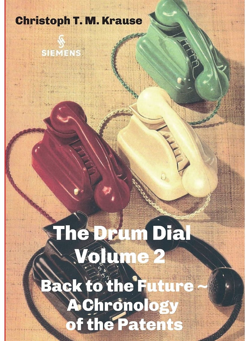 The Drum Dial - Volume 2: Back to the Future ~ A Chronology of the Patents 