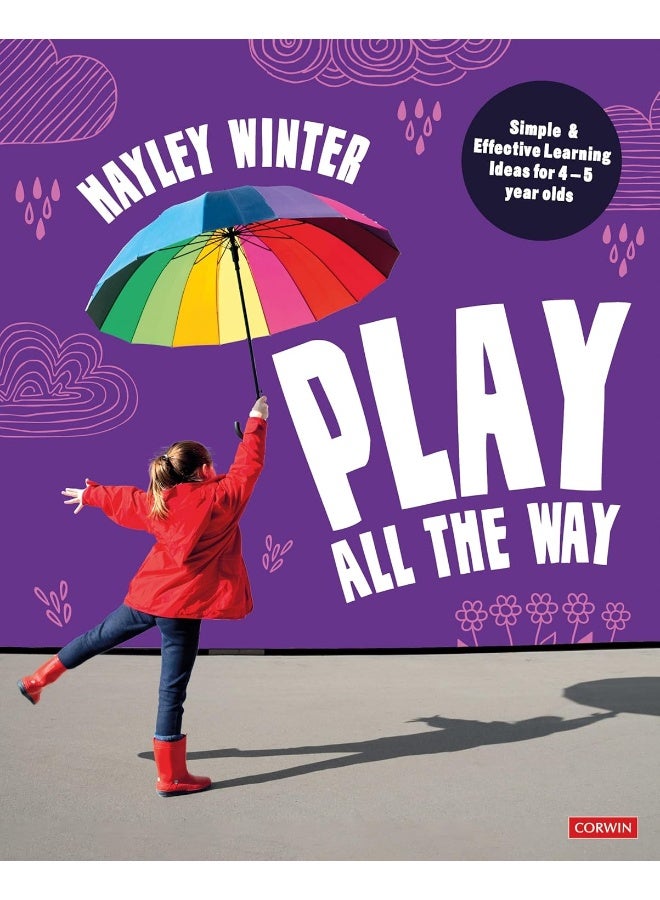 Play All the Way: Simple and Effective Learning Ideas for 4 - 5 Year 