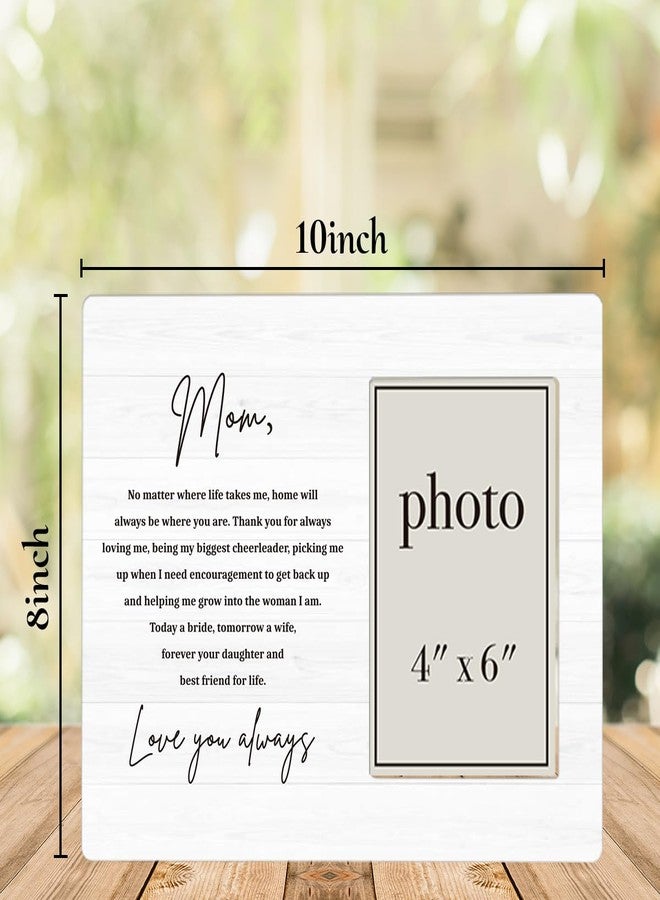 AKFVNSFK Mother of the Bride Gifts Picture Frame, Wedding Gifts for Mom from Bride Daughter, Love You Always Mom Photo Frame for 4 x 6 Inch Photo - Image 2