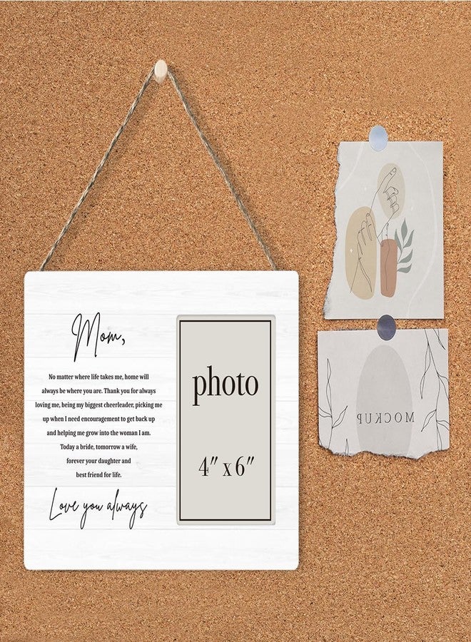 AKFVNSFK Mother of the Bride Gifts Picture Frame, Wedding Gifts for Mom from Bride Daughter, Love You Always Mom Photo Frame for 4 x 6 Inch Photo - Image 4