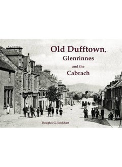 Old Dufftown, Glenrinnes and the Cabrach
