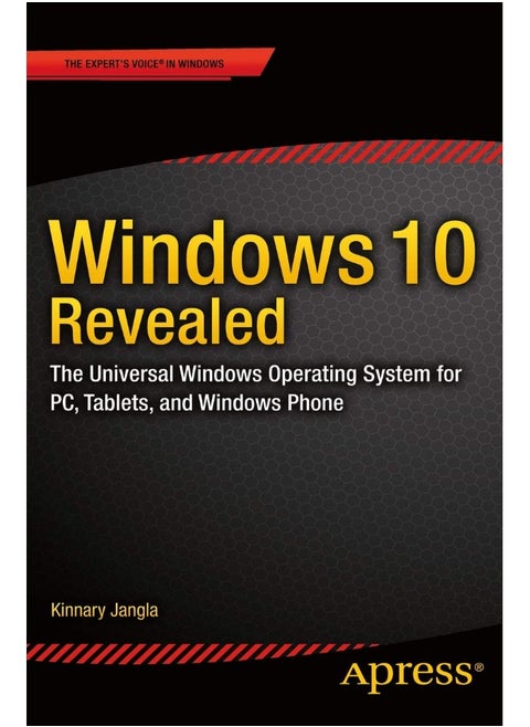 Windows 10 Revealed: The Universal Windows Operating System for PC, Tablets, and Windows Phone