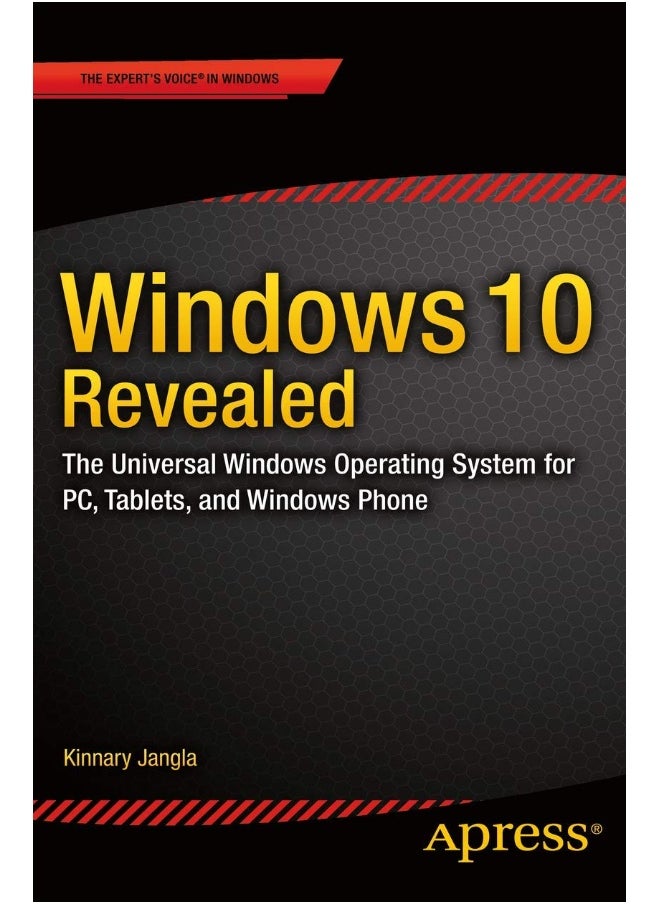 Windows 10 Revealed: The Universal Windows Operating System for PC, Tablets, and Windows Phone 
