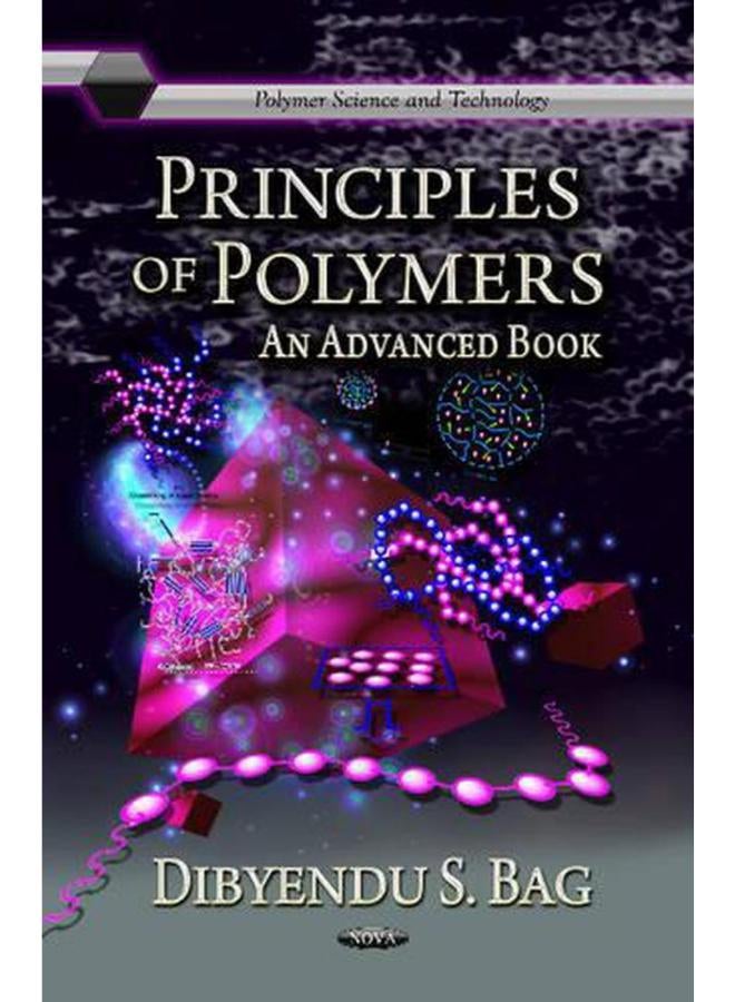 Principles of Polymers: An Advanced Book (Polymer Science and Technology