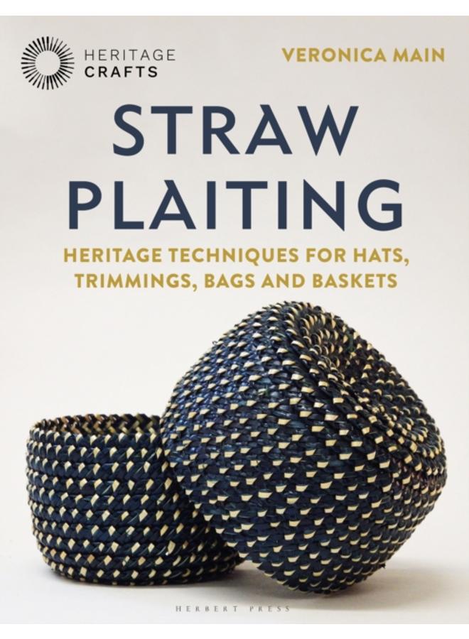 Straw Plaiting : Heritage Techniques for Hats, Trimmings, Bags and Baskets 