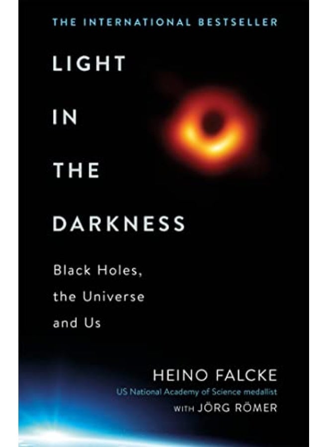 Light In The Darkness Unveiling The Secrets Of Black Holes And The Nature Of The Human Spirit