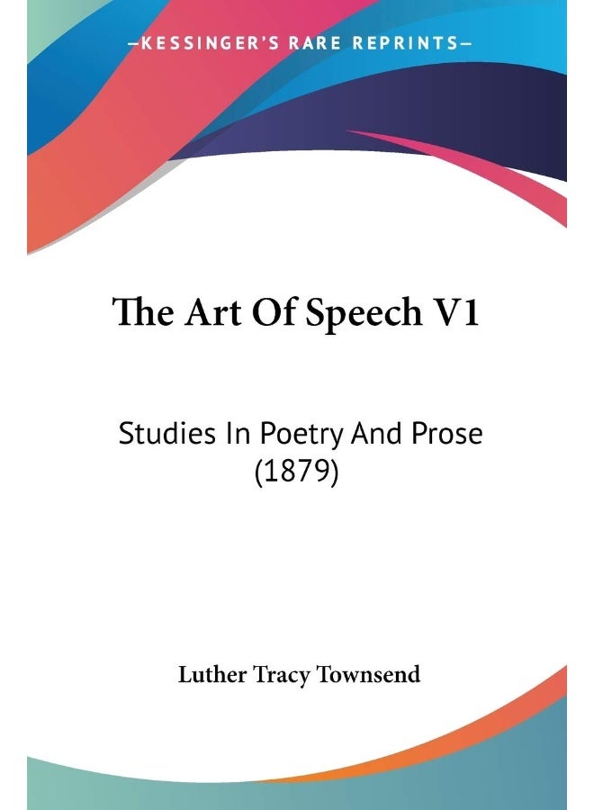 The Art Of Speech V1: Studies In Poetry And Prose (1879)