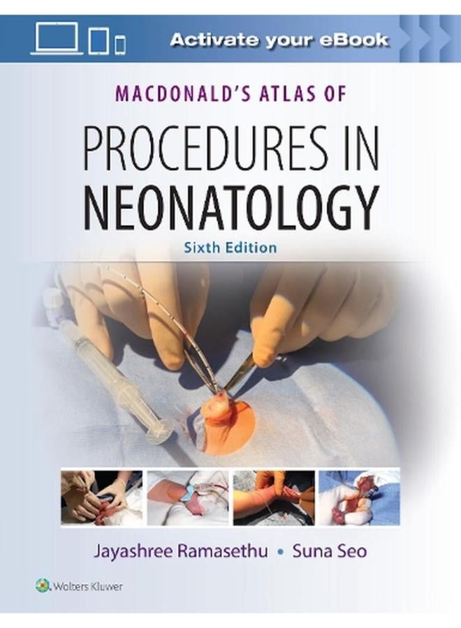 MacDonald`s Atlas of Procedures in Neonatology Ed 6