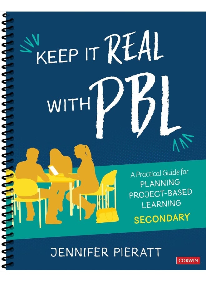 Keep It Real With PBL, Secondary: A Practical Guide for Planning Project-Based Learning 
