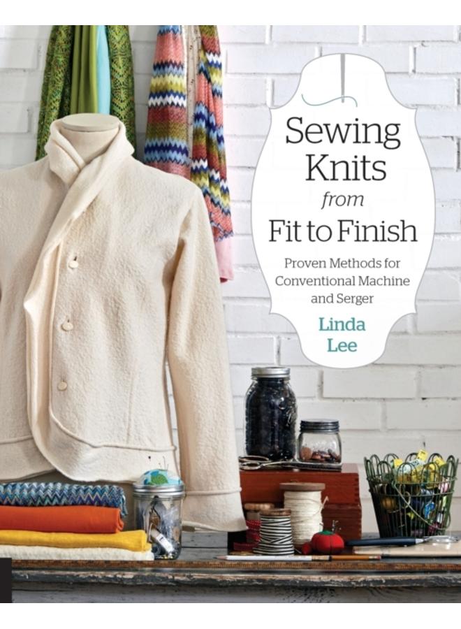 Sewing Knits from Fit to Finish : Proven Methods for Conventional Machine and Serger 