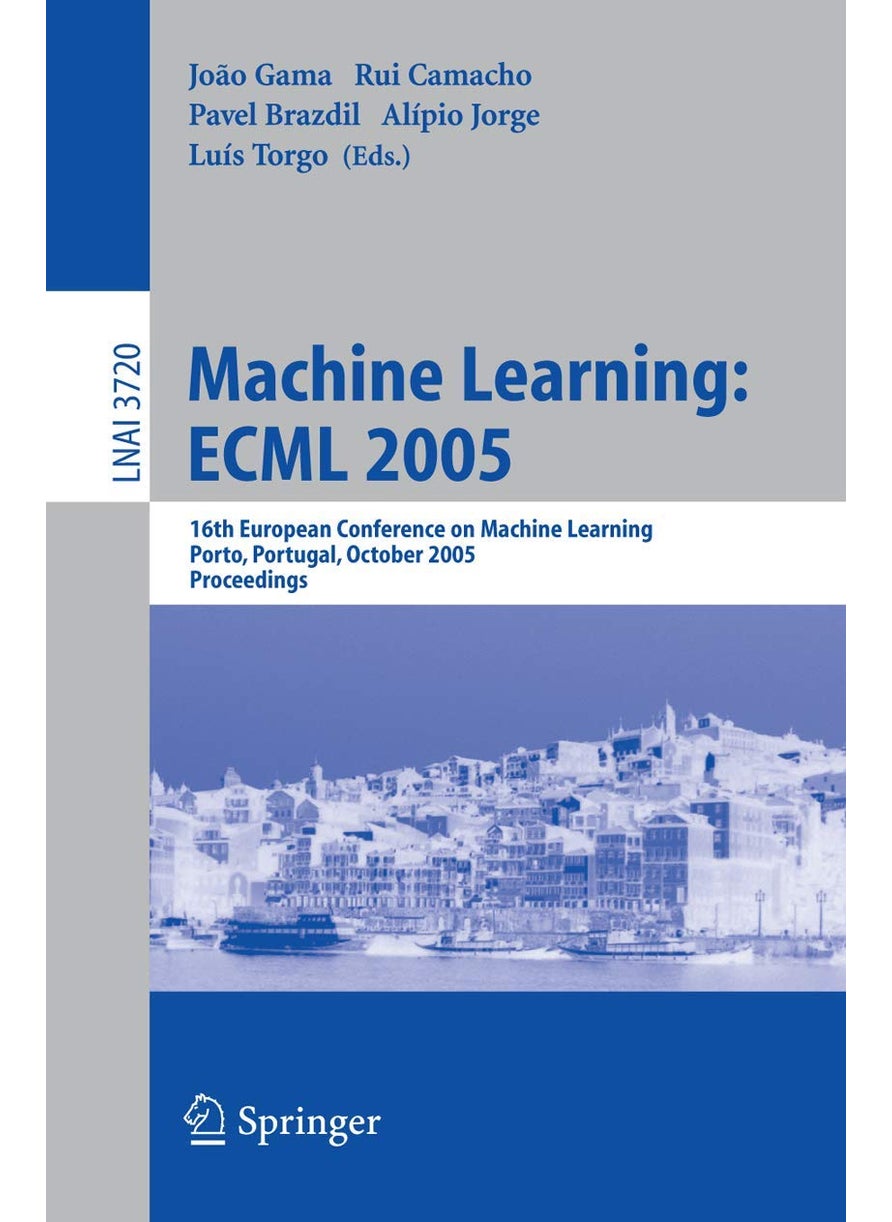 Machine Learning: ECML 2005 : 16th European Conference on Machine Learning, Porto, Portugal, October 3-7, 2005, Proceedings 