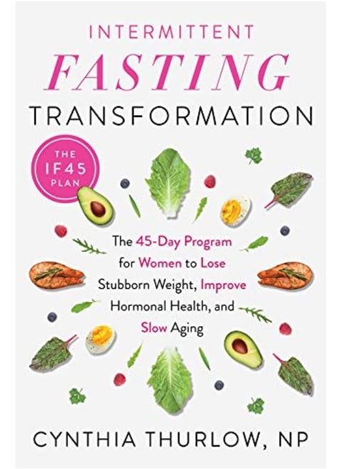Intermittent Fasting Transformation The 45Day Program For Women To Lose Stubborn Weight Improve H By Thurlow, Cynthia Paperback
