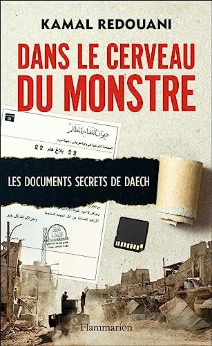 Dans Le Cerveau Du Monstre Les Documents Secrets De Daech 
