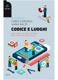 Codice e luoghi. Abitare le relazioni nel reale/digitale (Motus. Studi sulla società) 