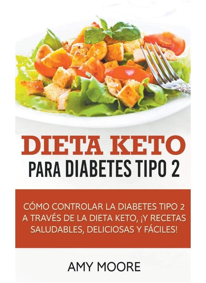 Dieta Keto para la diabetes tipo 2: Cómo controlar la diabetes tipo 2 con la dieta Keto, ¡más recetas saludables,deliciosas y fáciles!  - Image 1
