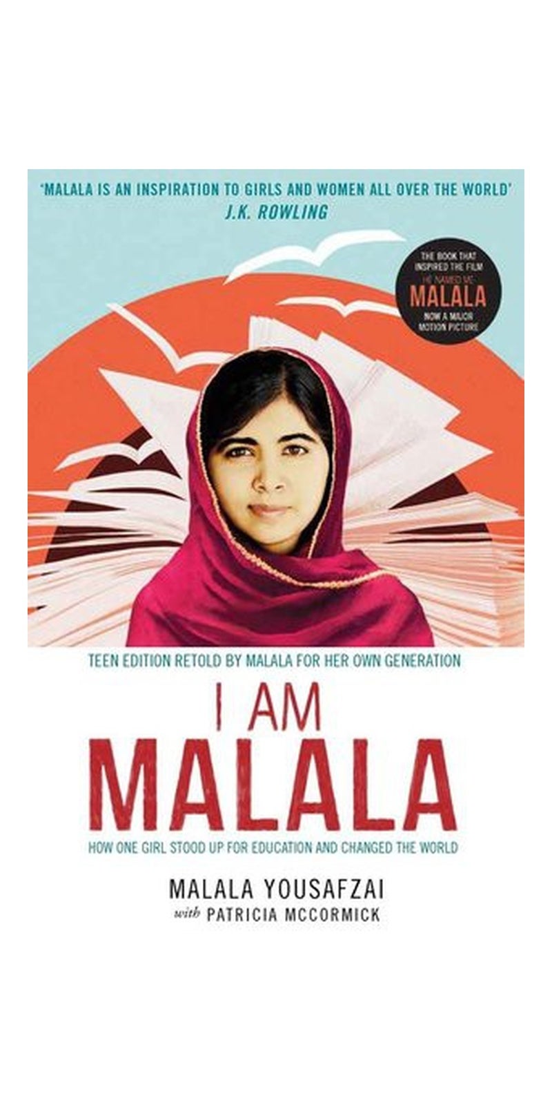 I Am Malala: How One Girl Stood Up for Education and Changed the World; Teen Edition Retold by Malala for her Own Generation