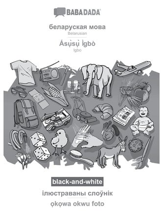 BABADADA black-and-white, Belarusian (in cyrillic script) - Ásụ̀sụ̀ Ìgbò, visual dictionary (in cyrillic script) - ọkọwa okwu foto: Belarusian (in cyrillic script) - Igbo, visual dictionary - pzsku/Z41CCA3E8CE9D5246DC8BZ/45/1749035499/4e999cec-7b88-4f45-bfab-fca1366b87be