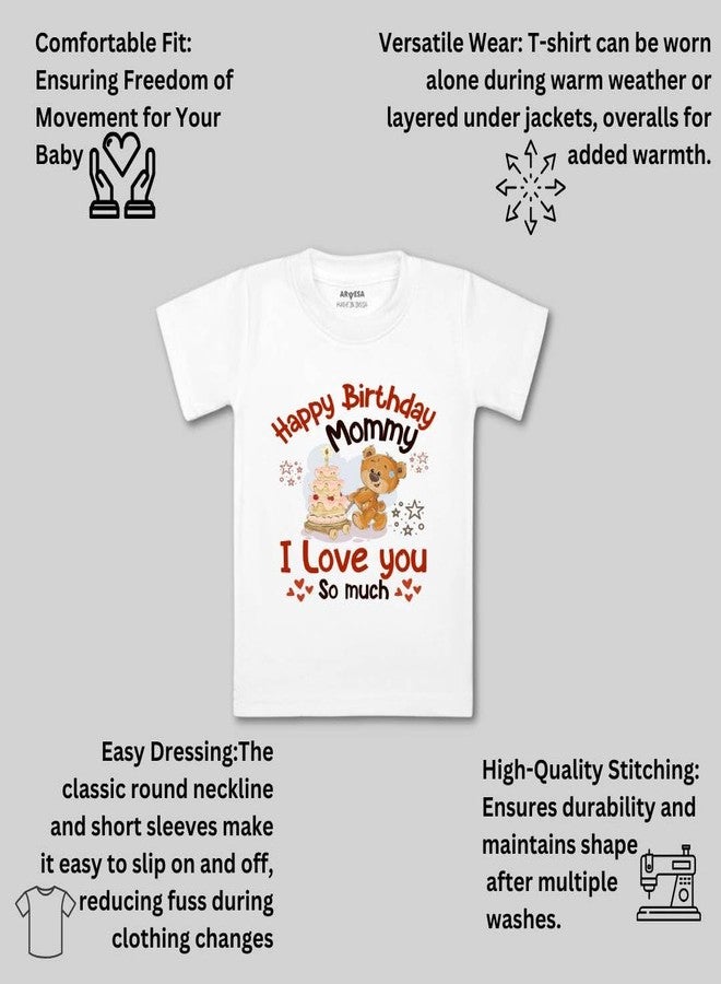 ARVESA Happy Birthday Mummy. I Love You So Much. TS-1304 Mom Birthday Baby Tshirt for Kids Boys & Girls Half Sleeves Round Neck Clothes Tshirt for Kids Boys 1 Months to 6 Years Dress Classic White - Image 3