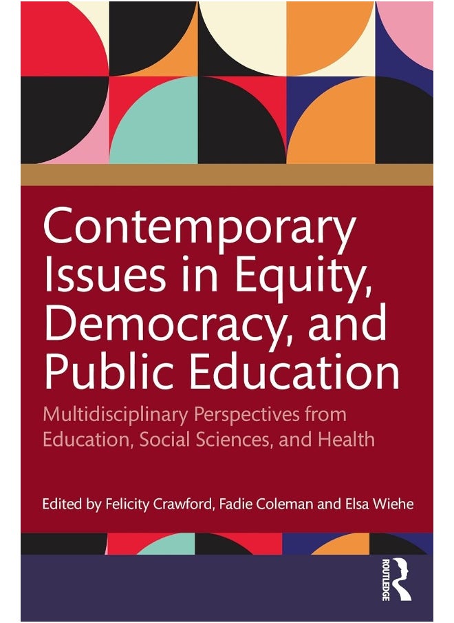 Contemporary Issues in Equity, Democracy, and Public Education: Multidisciplinary Perspectives from Education, Social Sciences, and Health 