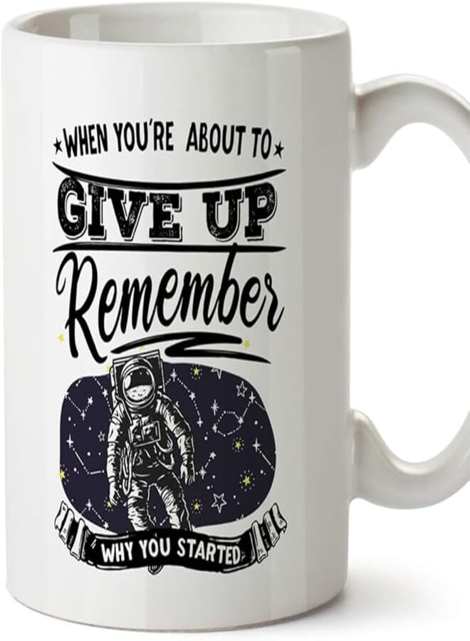 MUGFFINS Motivational Mug -When You´re About to give up Remember why You Started Motivation Gifts/Presents to Increase The Morale