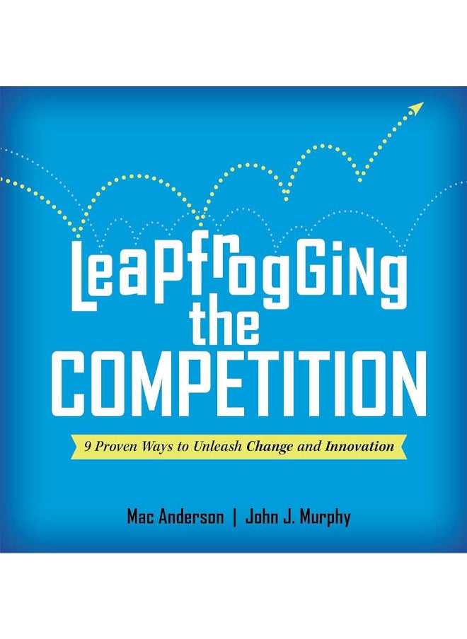 null - Leapfrogging the Competition: 9 Proven Ways to Unleash Change and Innovation - Image 1