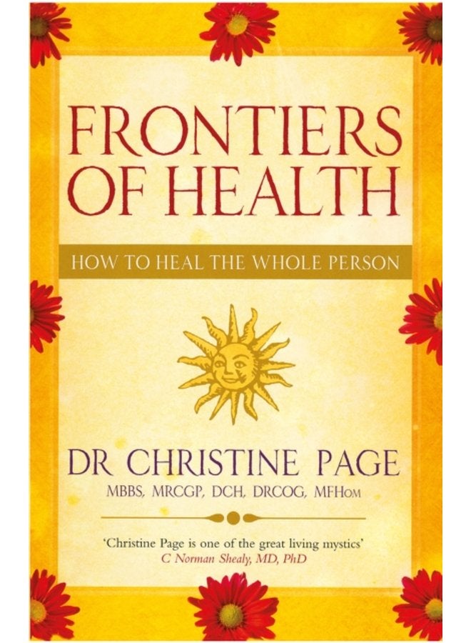 Frontiers Of Health How to Heal the Whole Person - Paperback