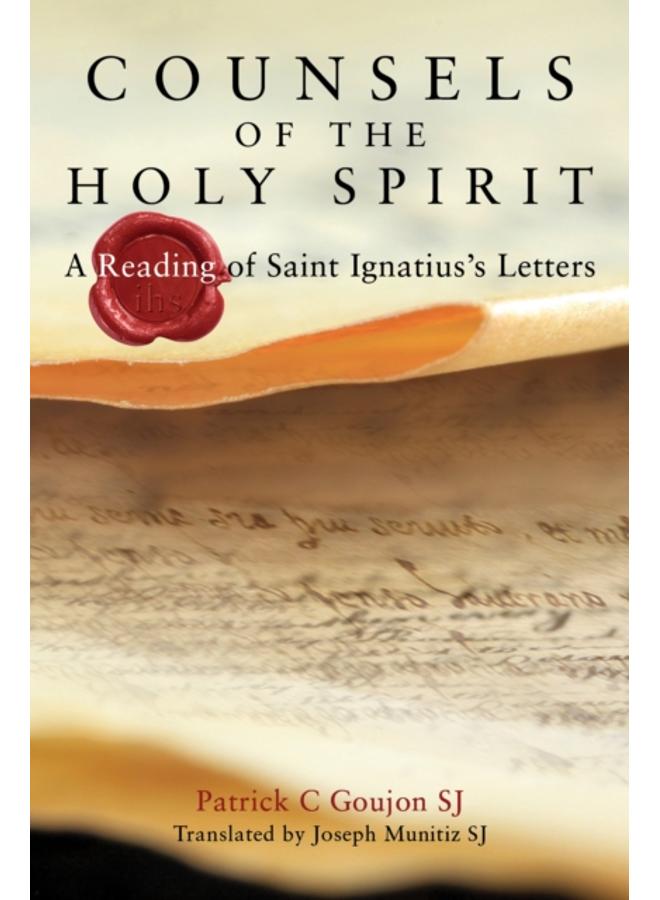 Counsels of the Holy Spirit : A Reading of St Ignatius's Letters 