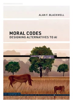 Moral Codes: Designing Alternatives to AI 